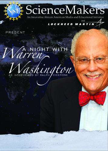 A Night With Warren Washington as interviewed by Ralph Cicerone is a groundbreaking public television interview taped before a live audience at the National Academy of Sciences' Auditorium